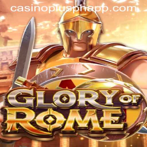 Exploring the Epic Adventure of GloryofRome on CASINOPLUS PH APP