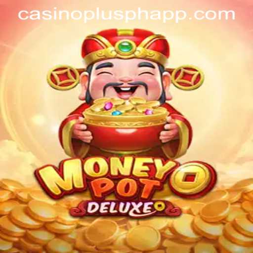Exploring MoneyPotDELUXE with CASINOPLUS PH APP: A Comprehensive Guide